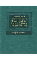 Scenes and Impressions in Egypt and in Italy