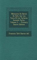 Mémoires Du Baron De Tott, Sur Les Turcs Et Les Tartares. Seconde Partie, Volume 2...