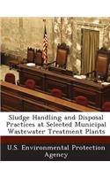 Sludge Handling and Disposal Practices at Selected Municipal Wastewater Treatment Plants