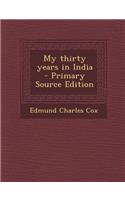 My Thirty Years in India - Primary Source Edition