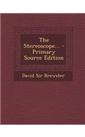 The Stereoscope... - Primary Source Edition