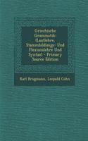 Griechische Grammatik: (Lautlehre, Stammbildungs- Und Flexionslehre Und Syntax)(German)