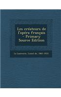 Les Createurs de L'Opera Francais - Primary Source Edition