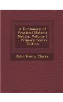 A Dictionary of Practical Materia Medica, Volume 1 - Primary Source Edition