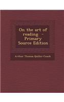 On the Art of Reading - Primary Source Edition: (English)