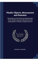 Phallic Objects, Monuments and Remains