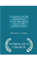 A History of Old Kinderhook from Aboriginal Days to the Present Time; - Scholar's Choice Edition