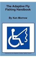 The Adaptive Fly Fishing Handbook
