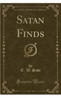 Satan Finds (Classic Reprint)