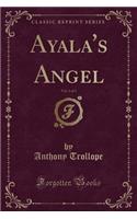 Ayala's Angel, Vol. 1 of 3 (Classic Reprint)