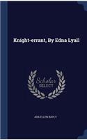 Knight-errant, By Edna Lyall