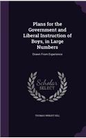 Plans for the Government and Liberal Instruction of Boys, in Large Numbers