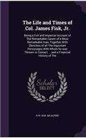 Life and Times of Col. James Fisk, Jr.