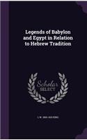 Legends of Babylon and Egypt in Relation to Hebrew Tradition: (English)