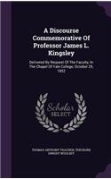 Discourse Commemorative Of Professor James L. Kingsley