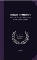 Measure for Measure.