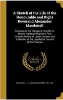 A Sketch of the Life of the Honourable and Right Reverend Alexander Macdonell