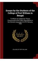 Essays by the Students of the College of Fort William in Bengal: To Which Are Added the Theses Pronounced at the Public Disputations in the Oriental Languages On 6Th February, 1802