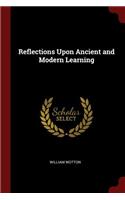 Reflections Upon Ancient and Modern Learning