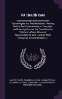 VA Health Care: Communication and Information Technologies and Related Issues: Hearing Before the Subcommittee on Oversight and Investigations of the Committee on V