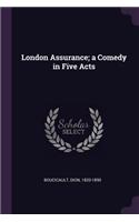 London Assurance; A Comedy in Five Acts