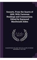 Sonnets, from the Quarto of 1609, with Variorum Readings and Commentary. Edited by Raymond MacDonald Alden