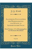 Allgemeine Encyclopädie Der Wissenschaften Und Künste, in Alphabetischer Folge, Vol. 81: Erste Section, A-G, Herausgegeben Von Hermann Brockhaus (Classic Reprint)