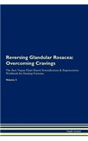 Reversing Glandular Rosacea: Overcoming Cravings The Raw Vegan Plant-Based Detoxification & Regeneration Workbook for Healing Patients. Volume 3