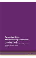 Reversing Klein-Waardenburg Syndrome: Healing Herbs The Raw Vegan Plant-Based Detoxification & Regeneration Workbook For Healing Patients Volume 8