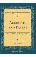 Accounts and Papers, Vol. 24 of 32: Corn; Post Office, and Mail Conveyance; Session 2 February-24 August 1843 (Classic Reprint)