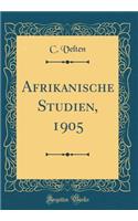 Afrikanische Studien, 1905 (Classic Reprint)
