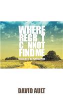 Where Regret Cannot Find Me