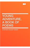 Young Adventure, a Book of Poems