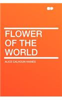 Flower of the World: (English)