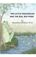 Ten Little Crocodiles and the Big, Big Pond