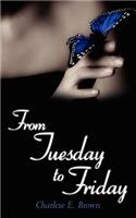 From Tuesday to Friday