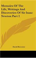 Memoirs Of The Life, Writings And Discoveries Of Sir Isaac Newton Part 2