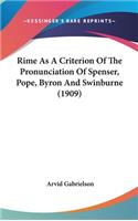 Rime As A Criterion Of The Pronunciation Of Spenser, Pope, Byron And Swinburne (1909)