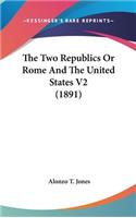 Two Republics Or Rome And The United States V2 (1891)