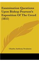 Examination Questions Upon Bishop Pearson's Exposition Of The Creed (1855)