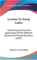 Lectures To Young Ladies