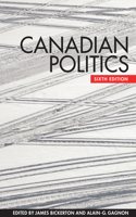 Canadian Politics, Sixth Edition