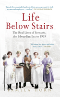 Life Below Stairs: The Real Lives of Servants, the Edwardian Era to 1939