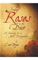 Finding Roses in the Dust: A Journey to a New Perspective(English)
