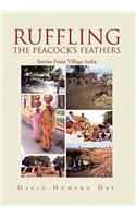 Ruffling the Peacock's Feathers: Stories from Village India