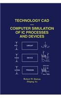 Technology CAD -- Computer Simulation of IC Processes and Devices