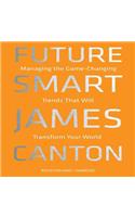 Future Smart Lib/E: Managing the Game-Changing Trends That Will Transform Your World