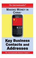 Making Money in China: Key Business Contacts and Addresses(150)