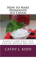How to Make Homemade Ice Cream
