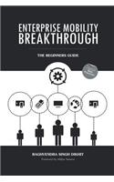 Enterprise Mobility Breakthrough: The Beginners Guide